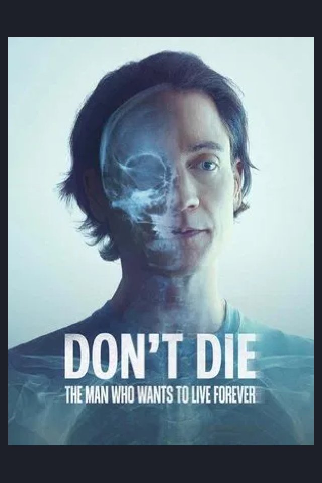 Locandina di Don't Die: The Man Who Wants to Live Forever