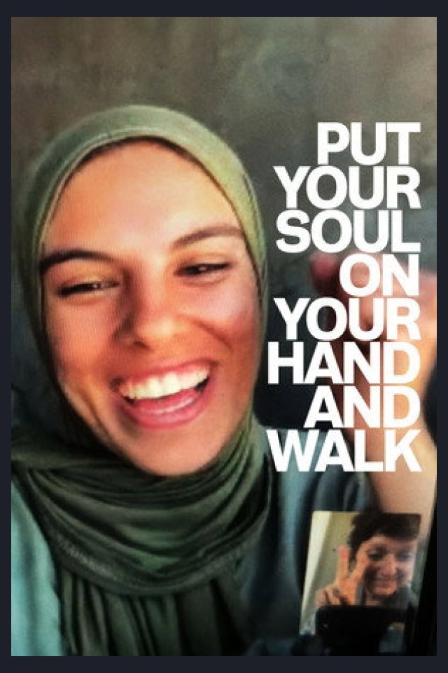 Locandina di Put Your Soul on Your Hand and Walk