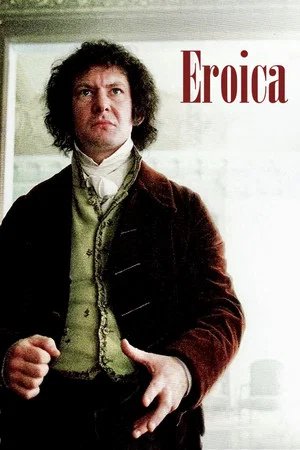 Locandina di Eroica: Il giorno che cambiò per sempre la musica