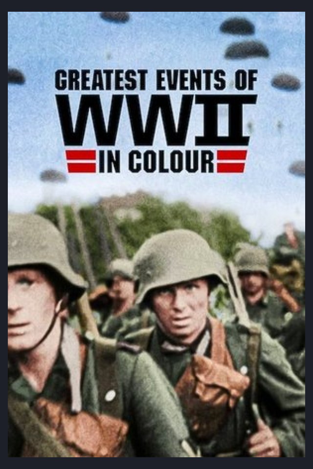 Locandina di Greatest Events of WWII in Colour