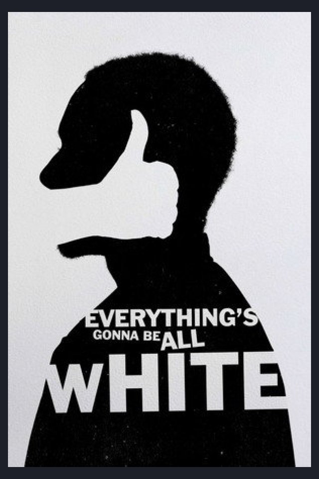 Locandina di Everything's Gonna Be All White