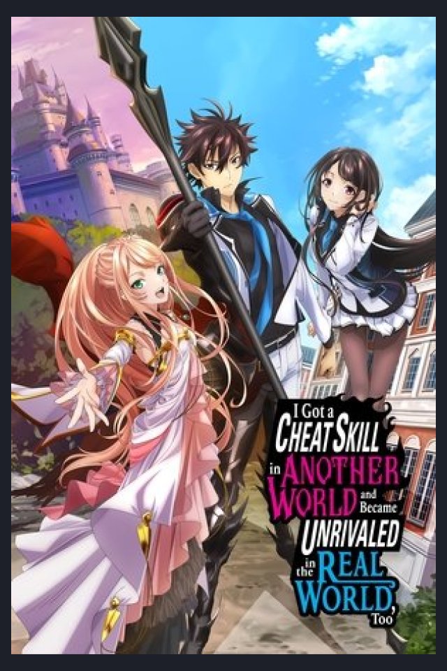 Locandina di I Got a Cheat Skill in Another World and Became Unrivaled in the Real World, Too