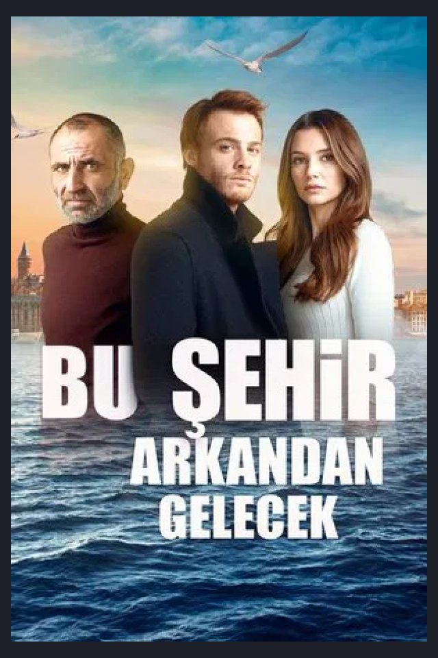 Locandina di Bu Şehir Arkandan Gelecek